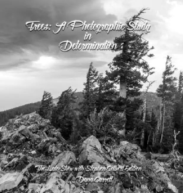 Trees: A Photographic Study in Determination by Dana Garrett