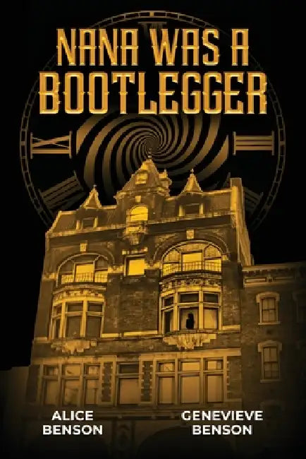 Nana was a Bootlegger by Alice Benson, Genevieve Benson