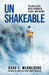 Unshakable: To Live a Life With Strength, Focus, and Heart by Brad C. Wenneberg