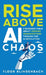 RISE Above AI Chaos: A Business Fable About Leading Organizations Through the AI Revolution by Floor Blindenbach