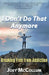 I Don't Do That Anymore: Breaking Free From Addiction by Joey McCollum