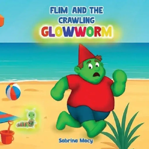 Flim and the Crawling Glowworm by Sabrina Macy