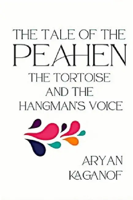 The Tale of the Peahen, the Tortoise and the Hangman's Voice by Aryan Kaganof