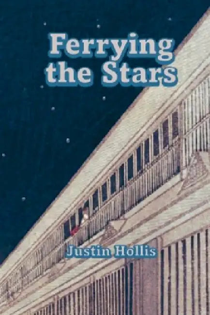 Ferrying the Stars by Justin Hollis