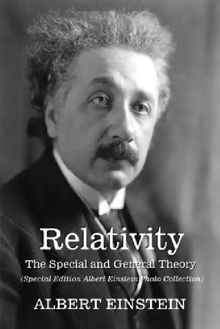 Relativity: The Special and General Theory - (Albert Einstein Special Edition Photo Collection) by Albert Einstein