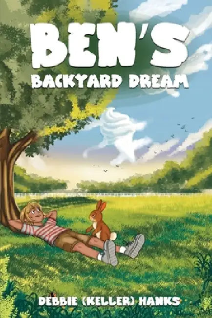 Ben's Backyard Dream by Debbie (Keller) Hanks