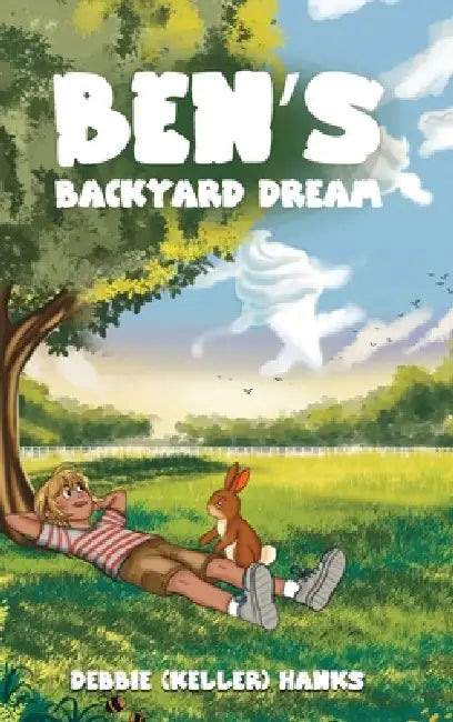 Ben's Backyard Dream by Debbie (Keller) Hanks