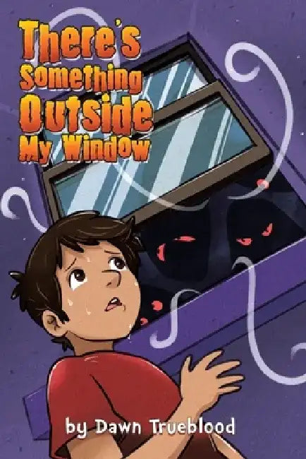 There's Something Outside My Window by Dawn Trueblood