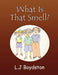 What is that Smell by L. J. Boydston