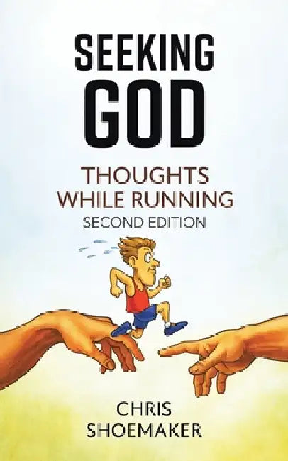 Seeking God: Thoughts While Running by Chris Shoemaker
