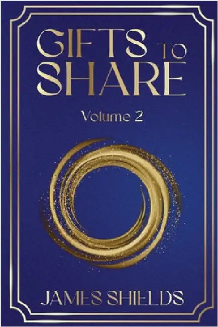 GIFTS TO SHARE Volume 2 by Shields, James