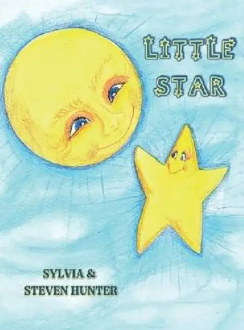Little Star by Sylvia &. Steven Hunter