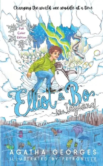 Elliot & Bo in Icyland: Full Color Edition by Agatha Georges, Petronille