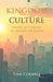 Kingdom Culture: Living as Citizens of Heaven on Earth by Tom Cornell