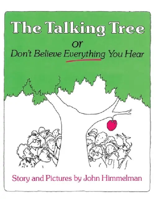 The Talking Tree, or Don't Believe Everything You Hear by John Himmelman, John Himmelman