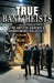 True Bank Heists: Volume One: The True Stories of The Hatton Garden & Harry Winston Heists by Ric Oro