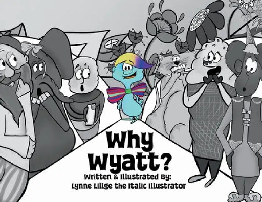 Why Wyatt? by Lynne Lillge, Lynne Lillge