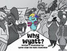 Why Wyatt? by Lynne Lillge, Lynne Lillge