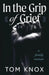 In the Grip of Grief: A Family Memoir by Tom Knox
