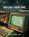 Before Their Time: Abandoned Inventions in History by Virnard Magpantay