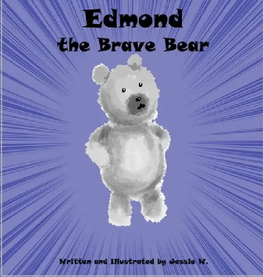 Edmond the Brave Bear by Jessie Wallace
