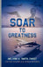 Soar to Greatness: 30 Days of Strength, Faith, and Purpose for Women Ready to Rise by Melvina A. Smith