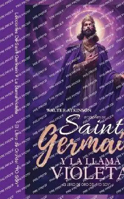 Lecciones De Saint Germain Y La Llama Violeta: El Libro de Oro del "YO SOY" by Walter Atkinson