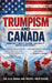 Trumpism and Canada: When did it really emerge, and will it impact our future? by Abdul Qayyum Rana