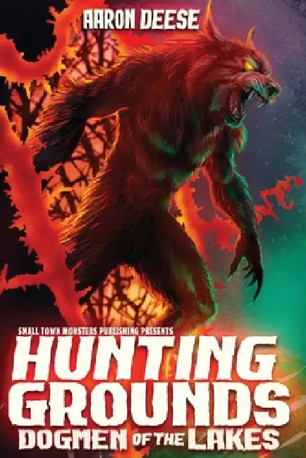 Hunting Grounds: Dogmen of the Lakes by Deese, Aaron