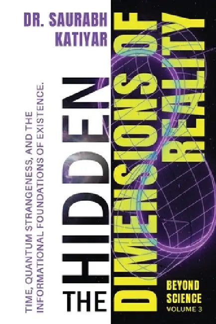 Beyond Science: The Hidden Dimensions of Reality by Saurabh Katiyar
