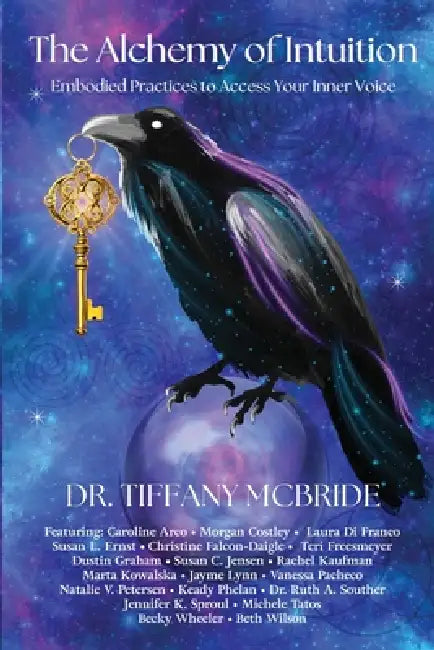 The Alchemy of Intuition: Embodied Practices to Access Your Inner Voice by Tiffany McBride