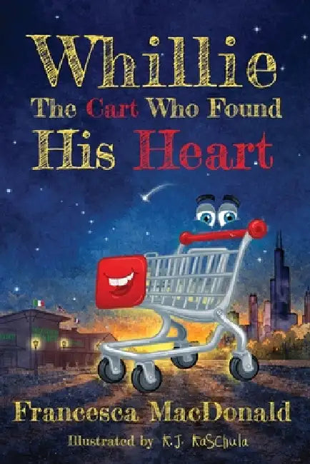 Whillie: The Cart Who Found His Heart by Francesca MacDonald, K. J. Kaschula