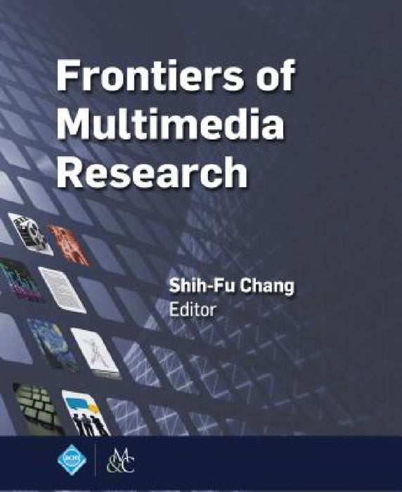 Frontiers of Multimedia Research by Shih-Fu Chang