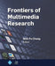 Frontiers of Multimedia Research by Shih-Fu Chang