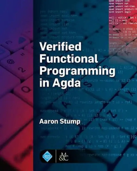 Verified Functional Programming in Agda by Aaron Stump