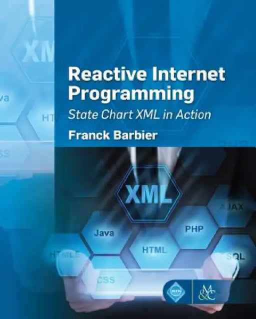 Reactive Internet Programming: State Chart XML in Action by Franck Barbier