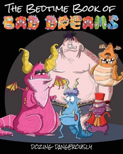 The Bedtime Book of Bad Dreams: Dozing Dangerously by Jimmy Huston