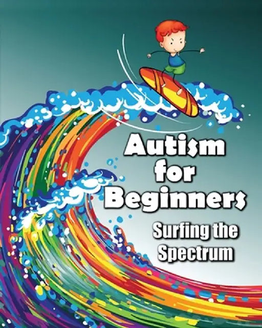 Autism for Beginners: Surfing the Spectrum by Jimmy Huston