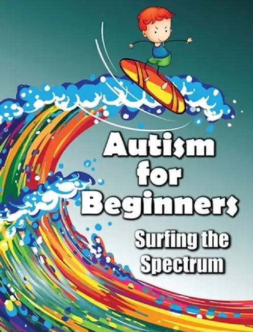 Autism for Beginners: Surfing the Spectrum by Jimmy Huston