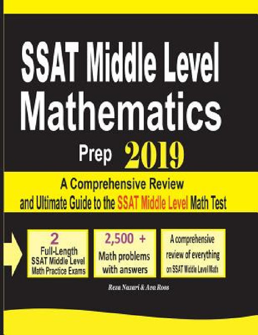 SSAT Middle Level Mathematics Prep 2019: A Comprehensive Review and Ultimate Guide to the SSAT Middle Level Math Test by Reza Nazari, Ava Ross