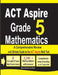 ACT Aspire Grade 5 Mathematics: A Comprehensive Review and Ultimate Guide to the ACT Aspire Math Test by Reza Nazari, Ava Ross