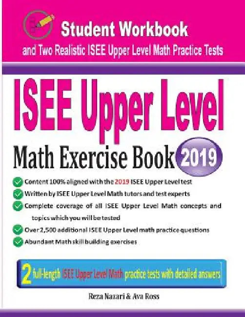 ISEE Upper Level Math Exercise Book: Student Workbook and Two Realistic ISEE Upper Level Math Tests by Reza Nazari