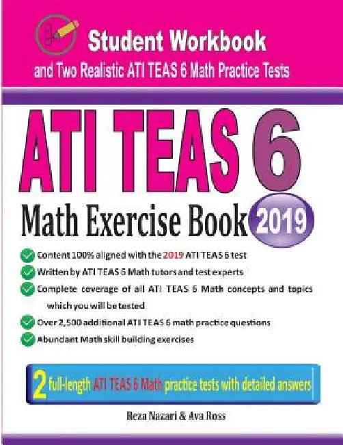 ATI TEAS 6 Math Exercise Book: Student Workbook and Two Realistic ATI TEAS 6 Math Tests by Reza Nazari