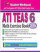 ATI TEAS 6 Math Exercise Book: Student Workbook and Two Realistic ATI TEAS 6 Math Tests by Reza Nazari