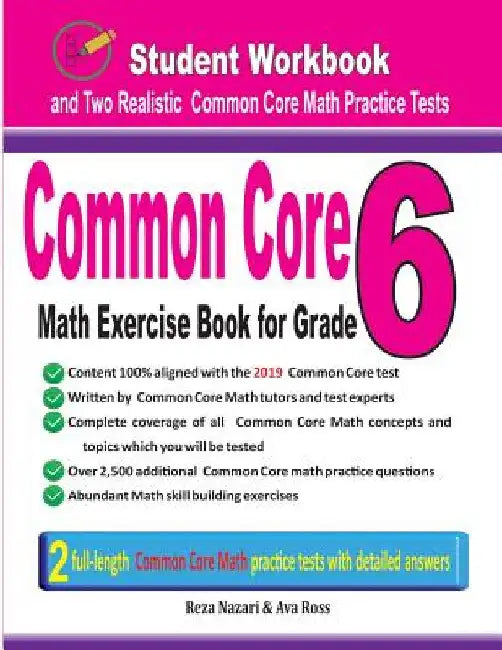 Common Core Math Exercise Book for Grade 6: Student Workbook and Two Realistic Common Core Math Tests by Reza Nazari