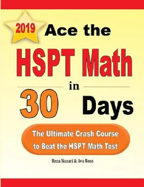 Ace the HSPT Math in 30 Days: The Ultimate Crash Course to Beat the HSPT Math Test by Reza Nazari
