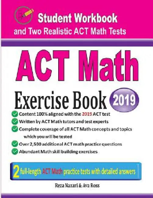 ACT Math Exercise Book: Student Workbook and Two Realistic ACT Math Tests by Reza Nazari