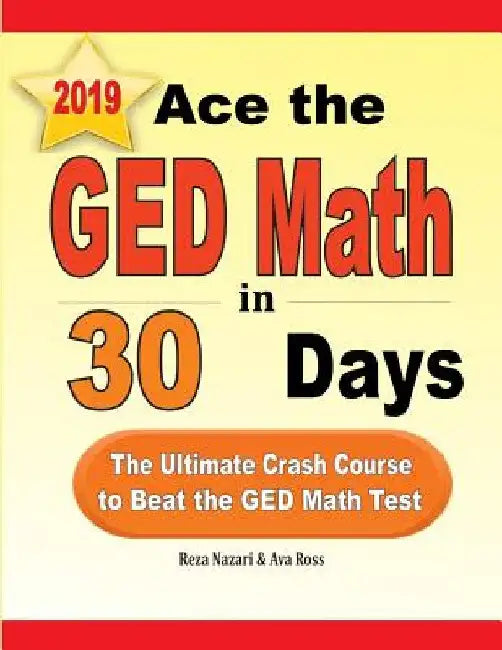Ace the GED Math in 30 Days: The Ultimate Crash Course to Beat the GED Math Test by Reza Nazari