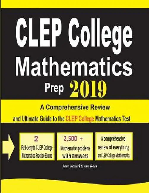 CLEP College Mathematics Prep 2019: A Comprehensive Review and Ultimate Guide to the CLEP College Mathematics Test by Ava Ross