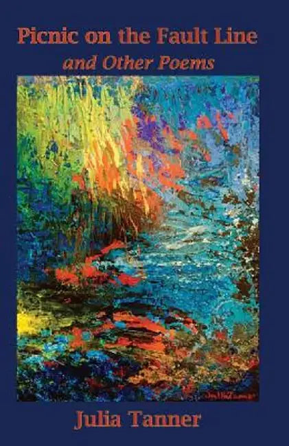 Picnic on the Fault Line: and Other Poems by Julia Tanner